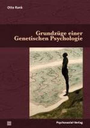 Grundzüge einer Genetischen Psychologie de Otto Rank