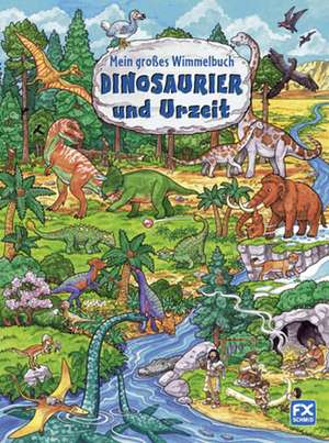 Mein großes Wimmelbuch Dinosaurier und Urzeit