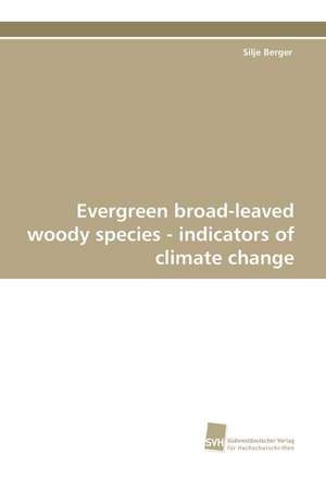 Evergreen Broad-Leaved Woody Species - Indicators of Climate Change: The Great European Emigration de Silje Berger