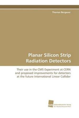 Planar Silicon Strip Radiation Detectors de Thomas Bergauer