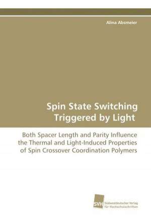 Spin State Switching Triggered by Light - Both Spacer Length and Parity Influence the Thermal and Light-Induced Properties of Spin Crossover Coordinat: Insights from Cern Physicists de Alina Absmeier