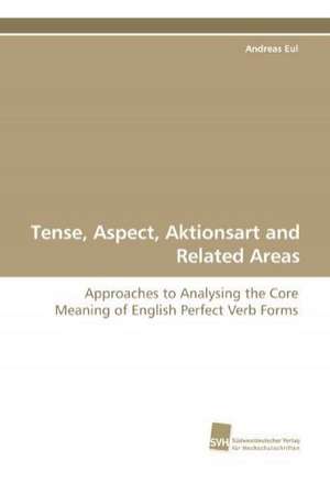 Tense, Aspect, Aktionsart and Related Areas de Andreas Eul