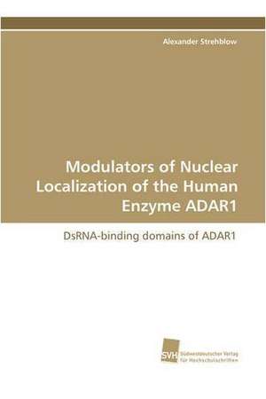 Modulators of Nuclear Localization of the Human Enzyme Adar1: Insights from Cern Physicists de Alexander Strehblow