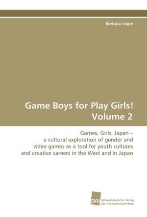 Game Boys for Play Girls! Volume 2 de Barbara Lippe