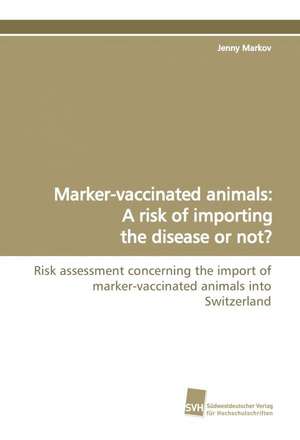 Marker-Vaccinated Animals: A Risk of Importing the Disease or Not? de Jenny Markov