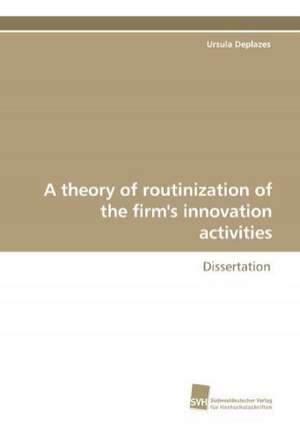 A Theory of Routinization of the Firm's Innovation Activities: A Novel Histone Lysine Mono-Methyltransferase de Ursula Deplazes