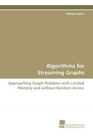 Algorithms for Streaming Graphs de Mariano Zelke