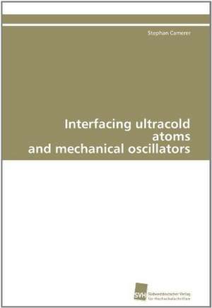 Interfacing Ultracold Atoms and Mechanical Oscillators: A Novel Histone Lysine Mono-Methyltransferase de Stephan Camerer