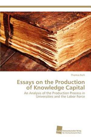 Essays on the Production of Knowledge Capital de Thomas Bolli