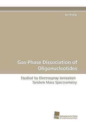 Gas-Phase Dissociation of Oligonucleotides de Jan Tromp