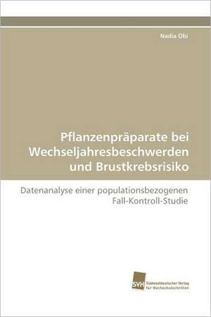 Pflanzenpräparate bei Wechseljahresbeschwerden und Brustkrebsrisiko de Nadia Obi