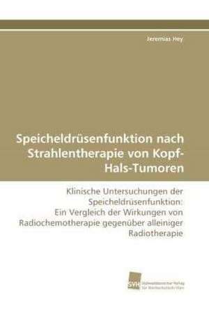 Speicheldrüsenfunktion nach Strahlentherapie von Kopf-Hals-Tumoren de Jeremias Hey