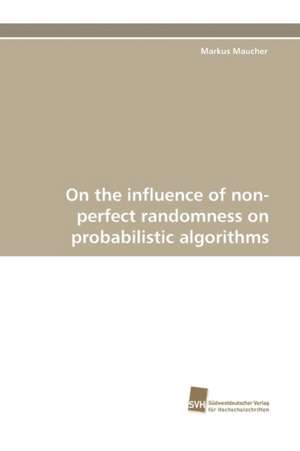 On the Influence of Non-Perfect Randomness on Probabilistic Algorithms: Belastungen Und Angehorigengruppen de Markus Maucher