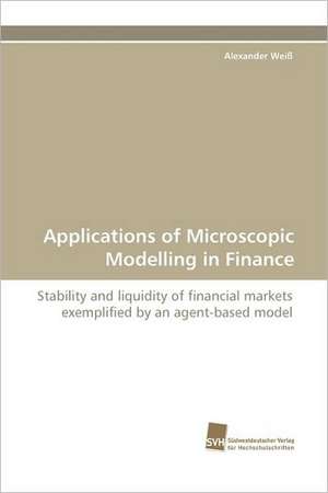 Applications of Microscopic Modelling in Finance de Alexander Weiß