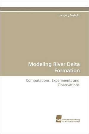 Modeling River Delta Formation de Hansjörg Seybold