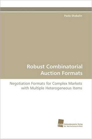 Robust Combinatorial Auction Formats de Pavlo Shabalin