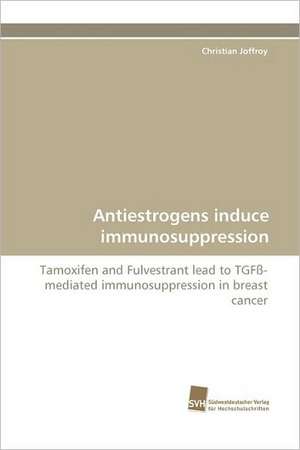 Antiestrogens Induce Immunosuppression: Communities in Private-Collective Innovation de Christian Joffroy