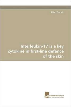 Interleukin-17 Is a Key Cytokine in First-Line Defence of the Skin: Wenn Patienten Sich Krank Machen de Kilian Eyerich