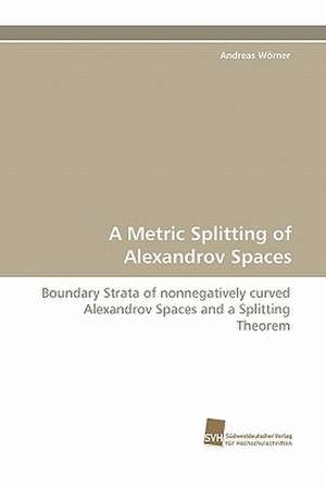 A Metric Splitting of Alexandrov Spaces de Andreas Wörner