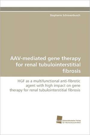 Aav-Mediated Gene Therapy for Renal Tubulointerstitial Fibrosis: From Bulk to Heterostructures de Stephanie Schievenbusch