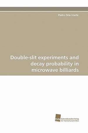 Double-Slit Experiments and Decay Probability in Microwave Billiards: From Bulk to Heterostructures de Pedro Oria Iriarte