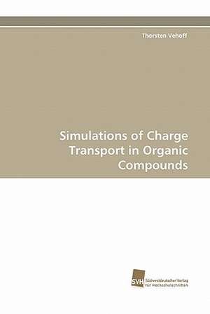 Simulations of Charge Transport in Organic Compounds de Thorsten Vehoff