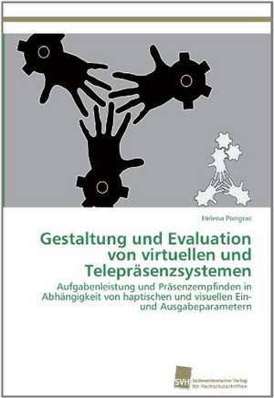 Gestaltung und Evaluation von virtuellen und Telepräsenzsystemen de Helena Pongrac