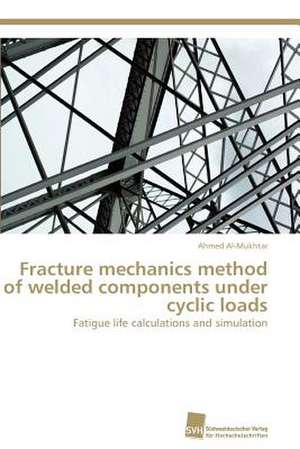 Fracture Mechanics Method of Welded Components Under Cyclic Loads: Quinone Oxidoreductase de Ahmed Al-Mukhtar