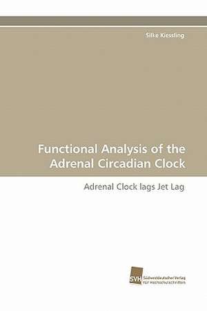 Functional Analysis of the Adrenal Circadian Clock de Silke Kiessling