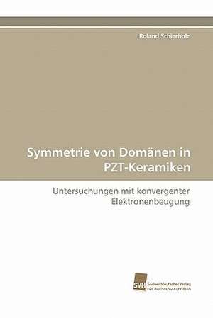 Symmetrie Von Domanen in Pzt-Keramiken: Finding Out about Getting in de Roland Schierholz