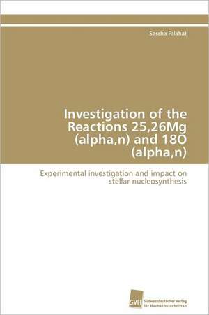 Investigation of the Reactions 25,26mg (Alpha, N) and 18o (Alpha, N): Finding Out about Getting in de Sascha Falahat