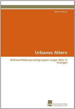 Urbanes Altern de Martin Kattner