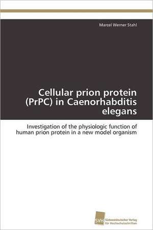 Cellular Prion Protein (Prpc) in Caenorhabditis Elegans: An Immunmodulatory Setscrew de Marcel Werner Stahl