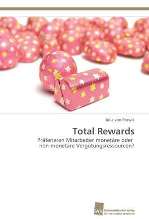 Total Rewards de Julia von Poswik