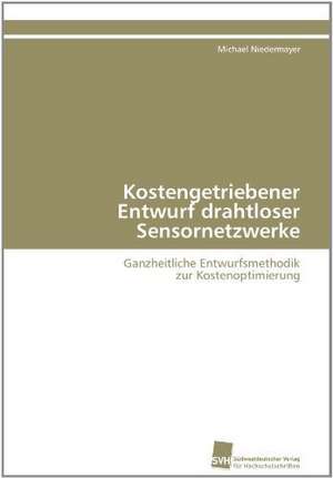 Kostengetriebener Entwurf Drahtloser Sensornetzwerke: Ein Zytokin Der Il-10-Interferon-Familie de Michael Niedermayer