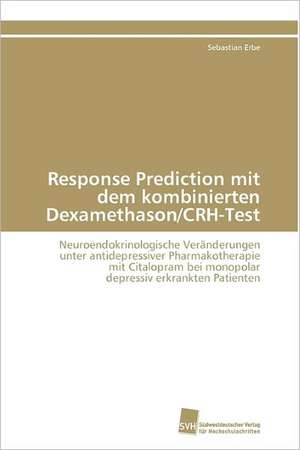 Response Prediction Mit Dem Kombinierten Dexamethason/Crh-Test: Ein Zytokin Der Il-10-Interferon-Familie de Sebastian Erbe