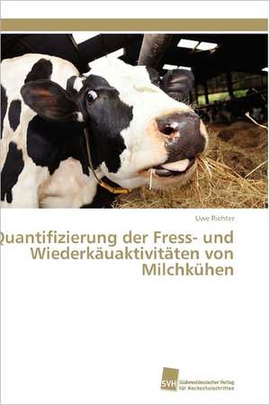 Quantifizierung Der Fress- Und Wiederkauaktivitaten Von Milchkuhen: Verlaufsbeobachtung Nach Nierentransplantation de Uwe Richter