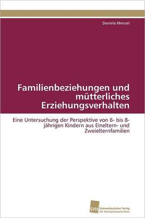 Familienbeziehungen Und Mutterliches Erziehungsverhalten: Verlaufsbeobachtung Nach Nierentransplantation de Daniela Menzel