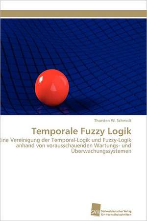 Temporale Fuzzy Logik de Thorsten W. Schmidt