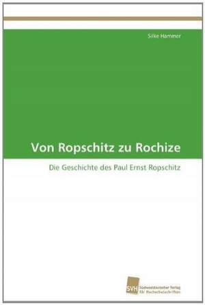 Von Ropschitz Zu Rochize: An Alternative Succession Route for Family Firms de Silke Hammer