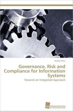 Governance, Risk and Compliance for Information Systems de Nicolas Racz