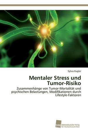 Mentaler Stress und Tumor-Risiko de Sylvia Kugler