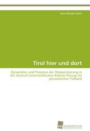 Tirol Hier Und Dort: From Tissues to Atoms de Karin Zbinden Gysin