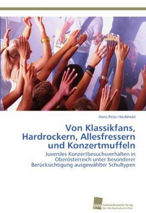 Von Klassikfans, Hardrockern, Allesfressern und Konzertmuffeln de Hans Peter Hochhold