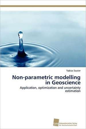 Non-Parametric Modelling in Geoscience: From Tissues to Atoms de Tobias Sauter