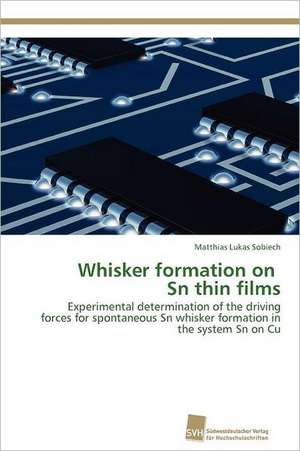 Whisker Formation on Sn Thin Films: Readiness for Peaceful Solution de Matthias Lukas Sobiech