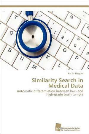 Similarity Search in Medical Data de Katrin Haegler