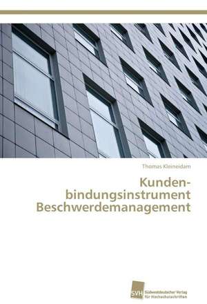 Kunden­bindungsinstrument Beschwerdemanagement de Thomas Kleineidam