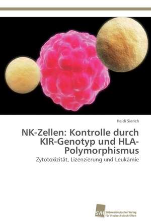 NK-Zellen: Kontrolle Durch Kir-Genotyp Und HLA-Polymorphismus de Heidi Sierich