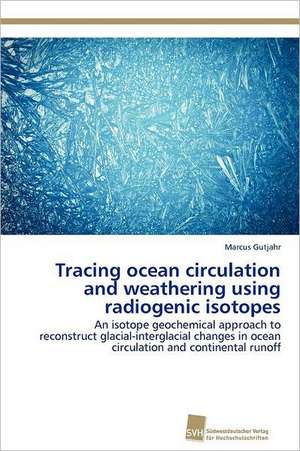 Tracing Ocean Circulation and Weathering Using Radiogenic Isotopes: Kontrolle Durch Kir-Genotyp Und HLA-Polymorphismus de Marcus Gutjahr